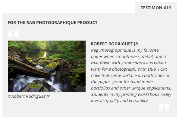canson infinity rag photographique product review and testimonial by robert rodriguez saying its his favorite paper when smoothness detail and matte surface are used and has great contrast for photos