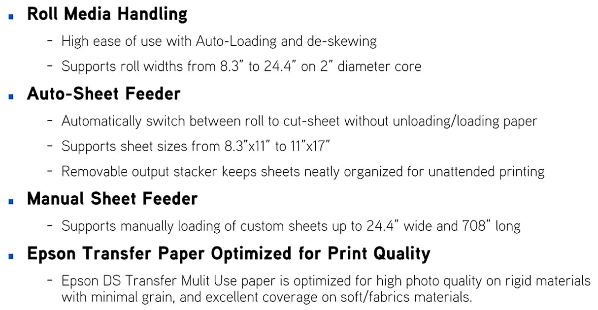 epson surecolor f570 24" dye sublimation printer paper media description including roll width support from 8.3" to 24.4" on 2" diameter core auto sheet feeder can auto switch between roll to cut-sheet on sizes from 8.3x11 to 11x17 inches output stacker manual sheet feeder for custom lengths and epson transfer paper optimized for print quality